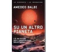 Su un altro pianeta. C'è un futuro per l'umanità fuori dalla Terra?