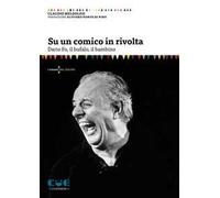 Libri Claudio Meldolesi - Su Un Comico In Rivolta. Dario Fo, Il Bufalo, Il Bambi