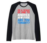 su Una Scala di Uno in America Quanto Sei Libero Stasera Divertente Maglia con Maniche Raglan