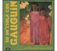Su un'isola con Gauguin. Ediz. illustrata