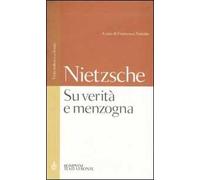 Su verità e menzogna:Sul pathos della verità-Su verità e menzogna in senso extramorale. Testo tedesco a fronte