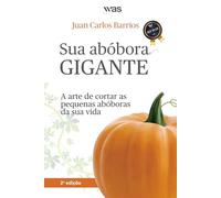 Sua abóbora gigante: A arte de cortar as pequenas abóboras da sua vida