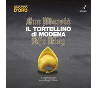 Sua Maestà il tortellino di Modena. The king. Ediz. italiana e inglese