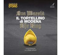 Sua Maestà il tortellino di Modena. The king. Ediz. italiana e inglese