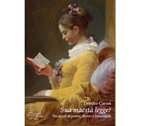 Sua maestà legge? Tre secoli di potere, diritto e letteratura - Carusi Donato