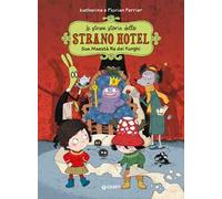 Sua maestà, re dei funghi. Le strane storie dello Strano Hotel. Vol. 3