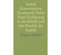 Suahili Konversations Grammatik Nebst Einer Einführung in die Schrift und den Briefstil der Suahili