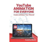 Sualeha Bhatti YouTube Animation For Everyone - Create And Grow Your (Tascabile)