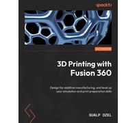 Sualp Ozel 3D Printing with Fusion 360 (Tascabile)