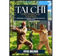 SUAVE TAI CHI PARA PERSONAS MAYORES: Desbloquea la movilidad y la atención plena en 10 minutos al día