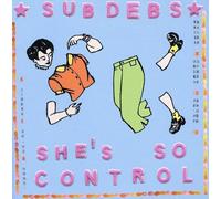 Sub Debs - SHE'S SO CONTROL