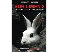 SUB LIMEN 3: La Tana del Bianconiglio