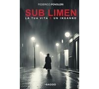 SUB LIMEN: La tua vita è un inganno - Povoleri Federico