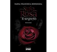 Sub rosa. Il segreto