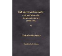 Sub specie aeternitatis: Articles Philosophic - Berdyaev Nicholas