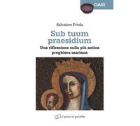 Sub tuum praesidium. Una riflessione sulla più antica preghiera mariana