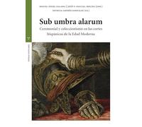 Sub umbra alarum: Ceremonial y coleccionismo en las cortes hispánicas de la Edad Moderna