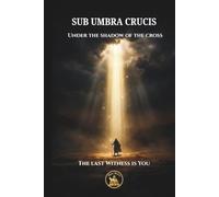 SUB UMBRA CRUCIS: The Last Witness is You