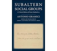 Subaltern Social Groups: A Critical Edition of Prison Notebook 25