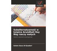 Subalternatywno¿¿ w ksi¿¿ce Arundhati Roy Bóg rzeczy ma¿ych: Studium wyobra¿ni socjologicznej