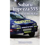 Subaru Impreza 555: Rally Icon of the McRae Era