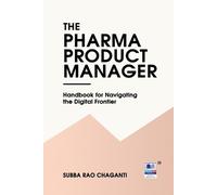 Subba Rao Chaga The Pharma Product Manager - Handbook for Navigating (Tascabile)