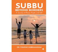Subbu Beyond Borders: A Journey of Places, People, Family and Self