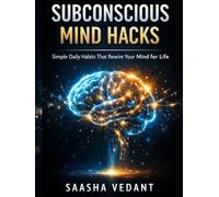 Subconscious Mind Hacks: Simple Daily Habits That Rewire Your Mind for Life
