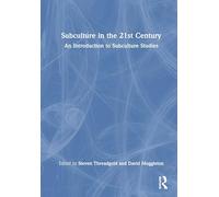Subculture in the 21st Century: An Introduction to Subculture Studies