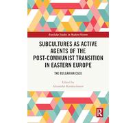 Subcultures as Active Agents of the Post-Communist Transition in Eastern Europe: The Bulgarian Case