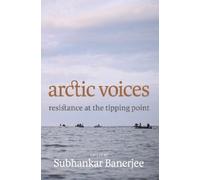 Subhankar Banerjee Arctic Voices (Copertina rigida)