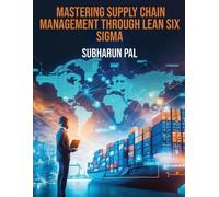 Subharun Pal Mastering Supply Chain Management through Lean Six Sigm (Tascabile)
