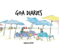 Subhash Bathe Goa Diaries (EditionA4 Edition) (Tascabile)