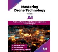 Subhash K. Shinde Jyoti More Mastering Drone Technology with AI (Tascabile)