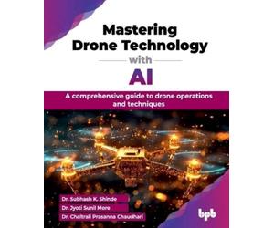 Subhash K. Shinde Jyoti More Mastering Drone Technology with AI (Tascabile)