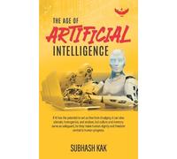 Subhash Kak The Age of Artificial Intelligence (Tascabile)