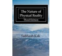 Subhash Kak The Nature of Physical Reality (Tascabile)