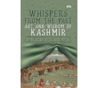 "Whispers from the Past: Art and Wisdom of Kashmir": Art and Wisdom of Kashmir"