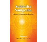 Subháśita Saḿgraha, vol. 1:: Discursos Espirituales Sublimes