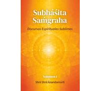 Subháśita Saḿgraha, vol. 1:: Discursos Espirituales Sublimes