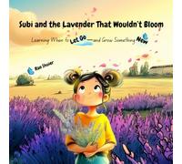 Subi and the Lavender That Wouldn’t Bloom: Learning When to Let Go-and Grow Something New