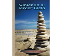 Subiendo al tercer cielo: Diez peldaños para experimentar el poder de Dios