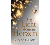 Subina Giuletti Das Licht in deinem Herzen (Tascabile)