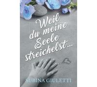 Subina Giuletti Weil du meine Seele streichelst ... (Tascabile)