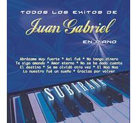 Subirana, Juan Pablo - Todos Los Exitos De Juan Gabriel En Piano