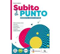 Subito al punto. Per le Scuole superiori. Con e-book. Con espansione online