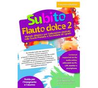 Subito Flauto Dolce vol.2: Metodo didattico per l’educazione musicale nella Scuola Primaria e Secondaria di I grado