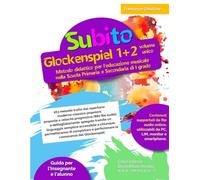Subito Glockenspiel 1+2 volume unico: Metodo didattico per l'educazione musicale nella Scuola Primaria e Secondaria di I grado