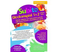 Subito Glockenspiel 1+2 volume unico: Metodo didattico per l'educazione musicale nella Scuola Primaria e Secondaria di I grado