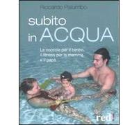 Subito in acqua. Le coccole per il bimbo, il fitness per la mamma e il papà